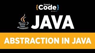 Java Tutorial For Beginners | Abstraction In Java | Abstract Classes & Methods In Java | SimpliCode