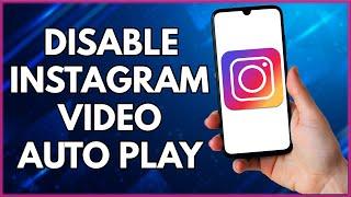 How To Stop Instagram Video Autoplay  | Simple Tutorial (2022)