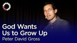 Peter David Gross: God Wants Us to Grow Up [The Biola Hour]