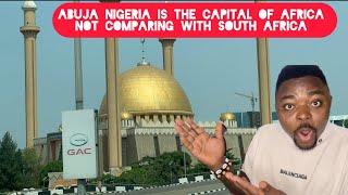 Why Abuja Nigeria is the Capital of Africa and is Not Comparing with South Africa