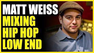 Mixing Hip Hop Low End with Matt Weiss