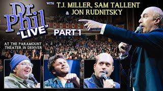 Dr Phil LIVE! With T.J. Miller, Sam Tallent and Jon Rudnitsky