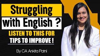 Struggling with English? Listen To this for tips to improve! By CA Ankita Patni