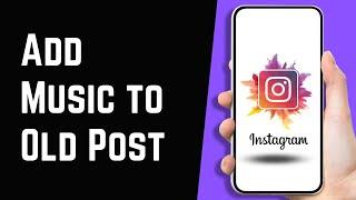 How to Add Music to Your Already Posted Instagram Post 2023