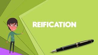 What is Reification (Marxism)?, Explain Reification (Marxism), Define Reification (Marxism)