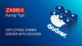 Zabbix Handy Tips: Deploying Zabbix Server with Docker containers