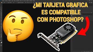 Como saber si mi GPU es compatible con Photoshop