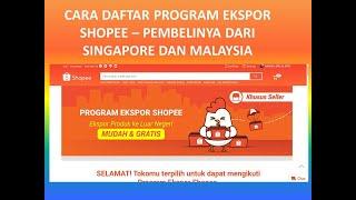 CARA DAFTAR PROGRAM EKSPOR SHOPEE - PEMBELINYA DARI NEGARA MALAYSIA DAN SINGAPORE