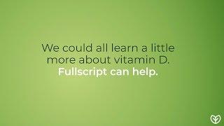 What Do You Know About Vitamin D? | Learn More With Fullscript