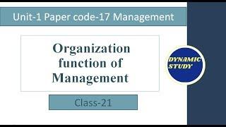 Organization - Function of Management Class-21 | Management Paper code-17 |