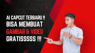 AI CapCut Terbaru!! Bisa Bikin Gambar & Video dengan MUDAH dan GRATIS!