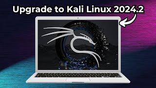 Upgrade to Kali Linux 2024.2 - What's New?