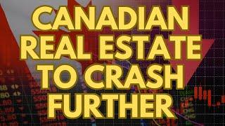 WARNING: Canadian Real Estate To Crash Further Down