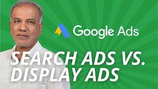 Search Ads vs Display Ads - What Is the Difference between Google Search Network & Display Network?
