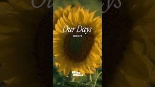 TEASER - Our Days (ft. Sweet and Lonely)