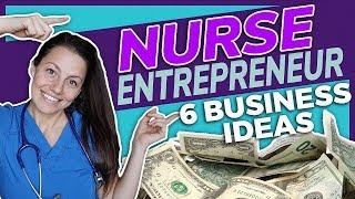 BECOME A NURSE ENTREPRENEUR | 6 Business Ideas for Nurses!