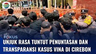 Unjuk Rasa Desak Penuntasan Hingga Transparansi Kasus Vina di Mapolres Cirebon Kota | Fokus