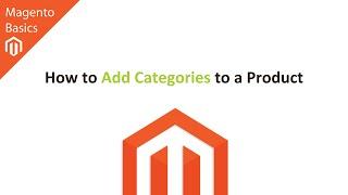 How to Add Categories to a Product in Magento