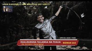 Ridwan Sau - Kualleanna Tallanga Natoalia (Official Music Video), Cipt : Anci LR, LeoM, Daeng Ngampi