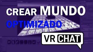 ¿Cómo crear un mundo OPTIMIZADO en VRCHAT?  Tutorial Básico 2021