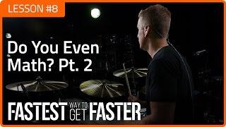 Fastest Way To Get Faster: Do You Even Math (Pt. 2) - Drum Lesson