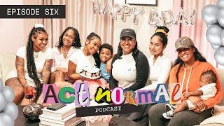 ACT NORMAL PODCAST | EPISODE 6 "HAPPY BIRTHDAY JAYDA !"