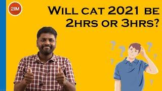CAT 2021 - 2 hours or 3 hours? | CAT 2021 Preparation Plan | CAT Strategy | 2IIM Online CAT Prep