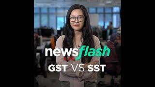 GST vs SST - which tax is better? | NewsFlash