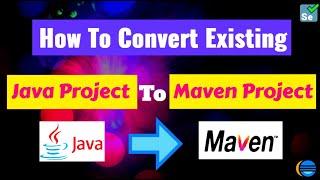 How to convert Existing Java Project into Maven Project | Manage JARs / dependencies using POM.xml