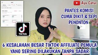 6 KESALAHAN BESAR TIKTOK AFFILIATE PEMULA YANG SERING DILAKUKAN TANPA SADAR..!! PANTES SEPI PENONTON