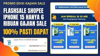 BONGKAR RAHASIA DAPAT FLASH SALE IPHONE 15 HARGA RP 6000 DI SHOPEE EDISI GAJIAN SALE