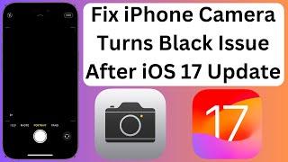 How To Fix iPhone Camera Turns Black Issue After iOS 17 Update