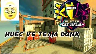 Buster играет турнир CS 2! HUEC VS Team Donk