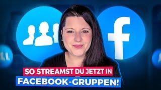 Facebook Update 2024: So streamst du jetzt in deine FB-Gruppe!