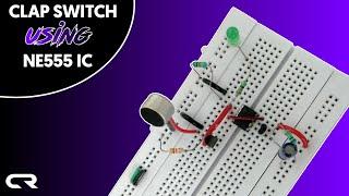 How to make a Clap switch using NE555 IC | Basic Electronics | Circuit Reboot