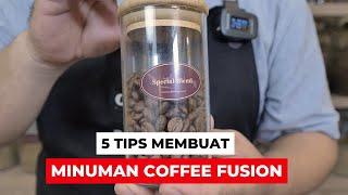 5 TIPS MEMBUAT MINUMAN COFFEE FUSSION