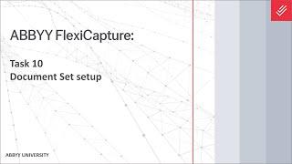 ABBYY FlexiCapture Tutorial: Creating a Document Set Definition