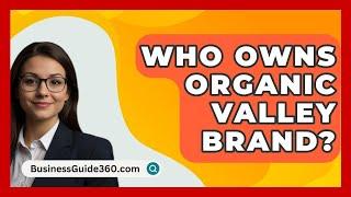 Who Owns Organic Valley Brand? - BusinessGuide360.com