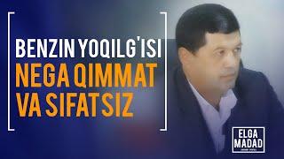 BENZIN YOQILG'ISI NEGA QIMMAT VA SIFATSIZ - ELGA MADAD axborot portali