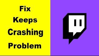 "Twitch" App Keeps Crashing Problem Solved Android & iOS - Twitch Cloud Meetings App Crash Issue