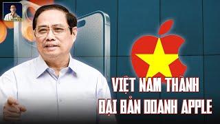 APPLE SẮP CHỌN VIỆT NAM ĐỂ LÀM ĐẠI BẢN DOANH ?