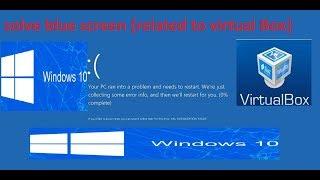 Windows 10 - How to Fix Blue screen issue (if you have virtual box installed)