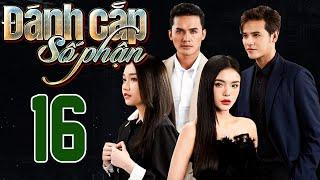 PHIM HOT | ĐÁNH CẮP SỐ PHẬN - TẬP 16 | PHIM BỘ VIỆT NAM HAY NHẤT 2024 | PHIM VIỆT NAM HOT NHẤT 2024