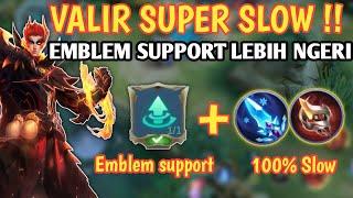 VALIR SUPER SLOW ! EMBLEM SUPPORT LEBIH NGERI - VALIR MOBILE LEGENDS