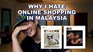 WHY I HATE ONLINE SHOPPING IN MALAYSIA!!!