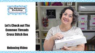 Let's Check out the Common Threads Cross Stitch Box