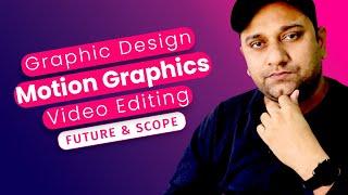 Graphics Designing Motion graphics and Video Editing which one is Best as a Career Option in 2024?