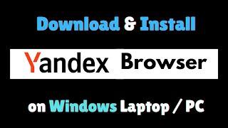 How to Download & Install Yandex Browser on Windows Laptop / PC