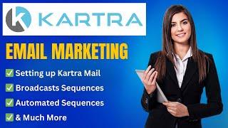 Kartra Email Marketing Tutorial: Master Automated Email Sequences & Broadcasts