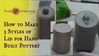3 different ways to make lids for hand built pots
